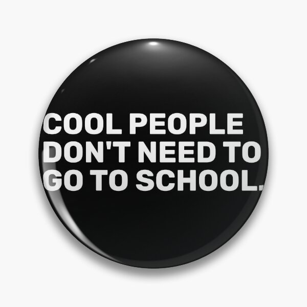 Item preview, Cool People Don't Need To Go To School designed and sold by BopleDesigns.