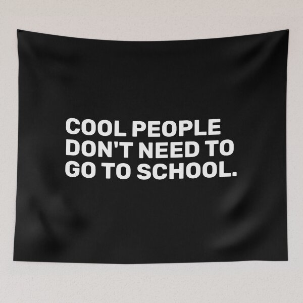 Item preview, Cool People Don't Need To Go To School designed and sold by BopleDesigns.