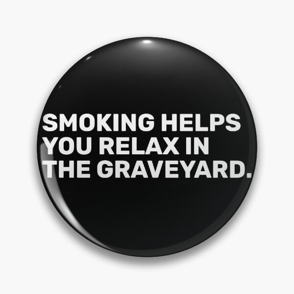 Item preview, Smoking Helps You Relax In The Graveyard designed and sold by BopleDesigns.
