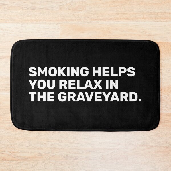 Item preview, Smoking Helps You Relax In The Graveyard designed and sold by BopleDesigns.