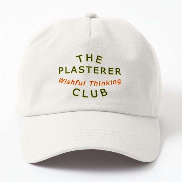The Plasterer Wishful Thinking Club Dad Hat