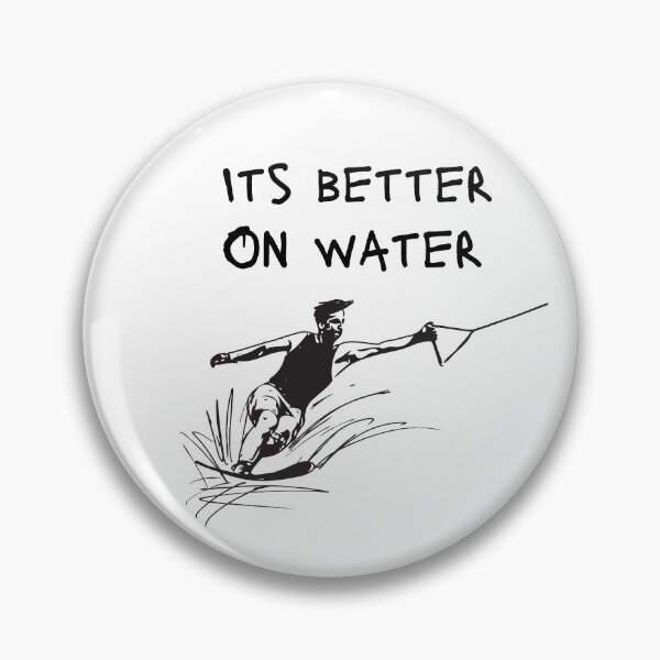 Item preview, Its better on water skiing designed and sold by allaboutsportss.