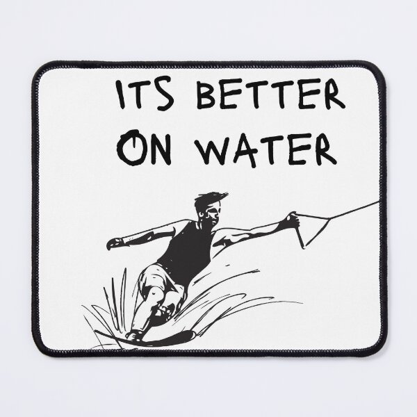 Item preview, Its better on water skiing designed and sold by allaboutsportss.