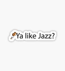 Ya Like Jazz? Sticker
