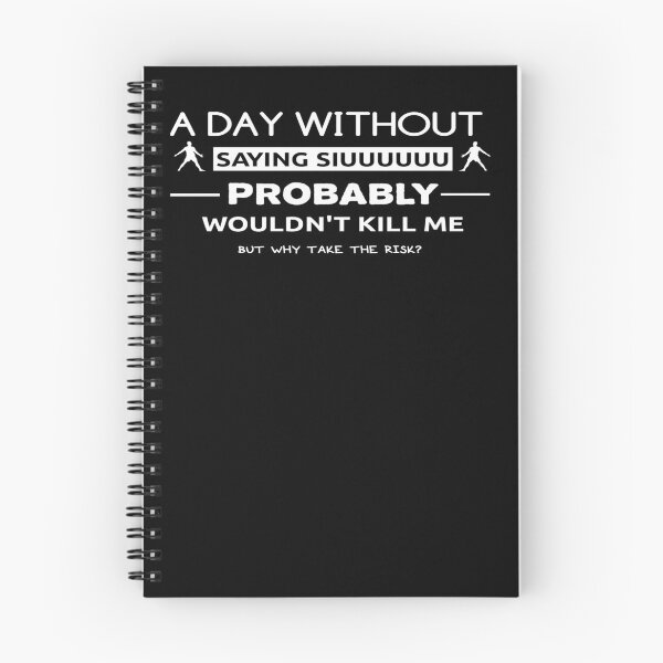 Item preview, A day without saying siuuuuuu probably wouldn't kill me but why take the risk?  designed and sold by hamzab7.