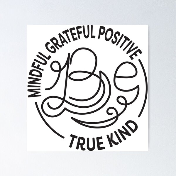 Item preview, Be Kind. Be Mindful. Be Grateful. Be Positive. Be True. designed and sold by lakokakr.