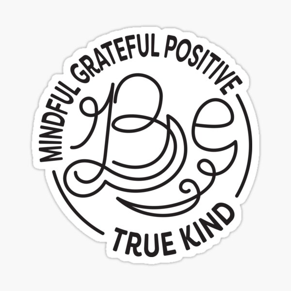 Item preview, Be Kind. Be Mindful. Be Grateful. Be Positive. Be True. designed and sold by lakokakr.