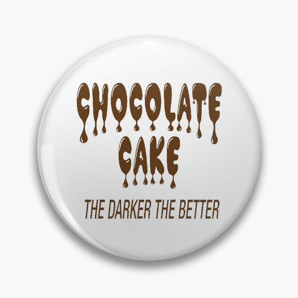 Item preview, CHOCOLATE CAKE DAY the darker the better  designed and sold by BahaaIB.