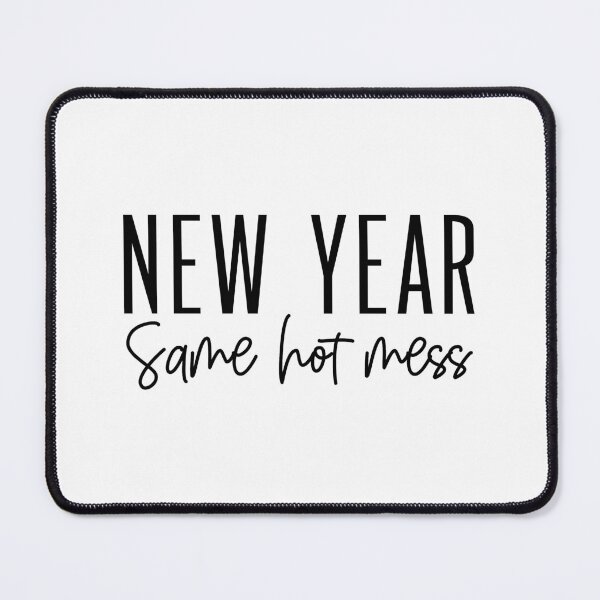 Item preview, New Year Same Hot Mess designed and sold by CoolThingss.