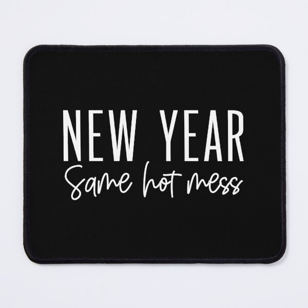 Item preview, New Year Same Hot Mess designed and sold by CoolThingss.