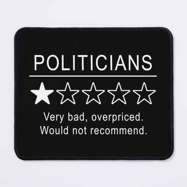 Item preview, Politicians Very Bad Would Not Recommend Funny Libertarian designed and sold by ArtOfRebellion.