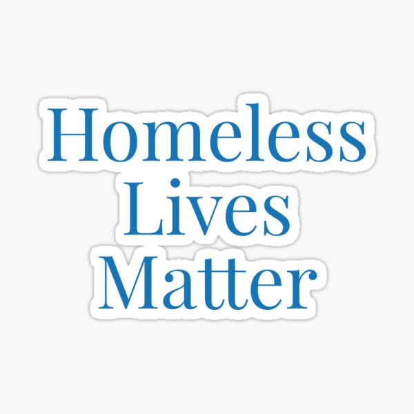 Item preview, Homeless Lives Matter designed and sold by Jho251981.