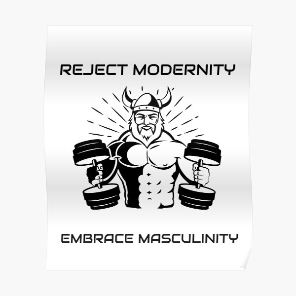 Reject Modernity Embrace Masculinity Poster