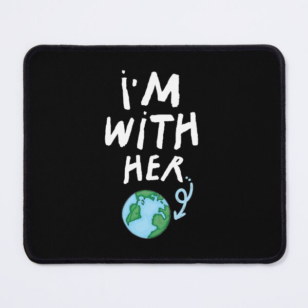 Item preview, I'm With Her Earth designed and sold by ferdaousseshop.