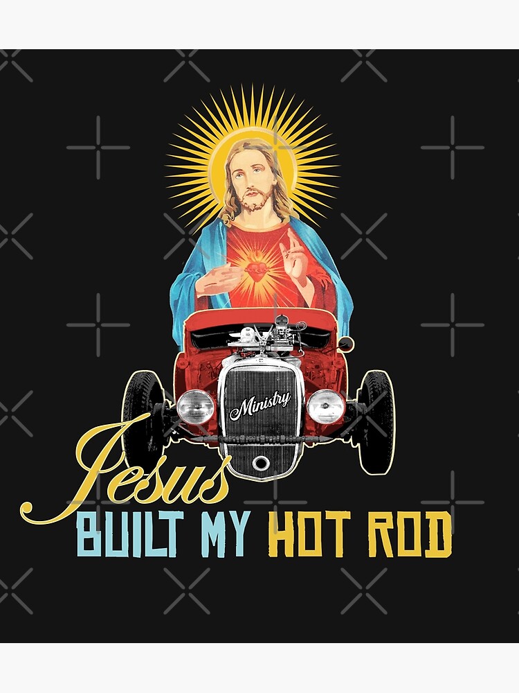 "Jesus Built my Hot Rod" Poster by SquareJane Redbubble
