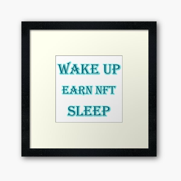 Item preview, Wake Up Earn NFT Sleep | NFT Studios | NFT Quotes designed and sold by ShenArtz.
