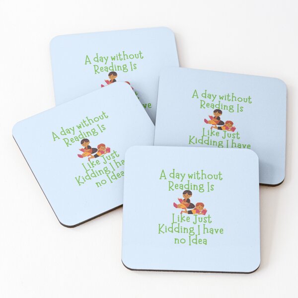 Item preview, A Day without Reading is Like Just Kidding I have no Idea designed and sold by GlobalHunt.