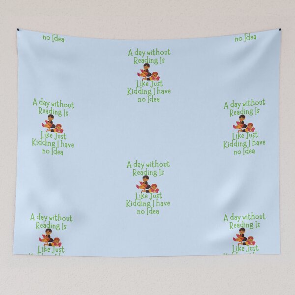 Item preview, A Day without Reading is Like Just Kidding I have no Idea designed and sold by GlobalHunt.
