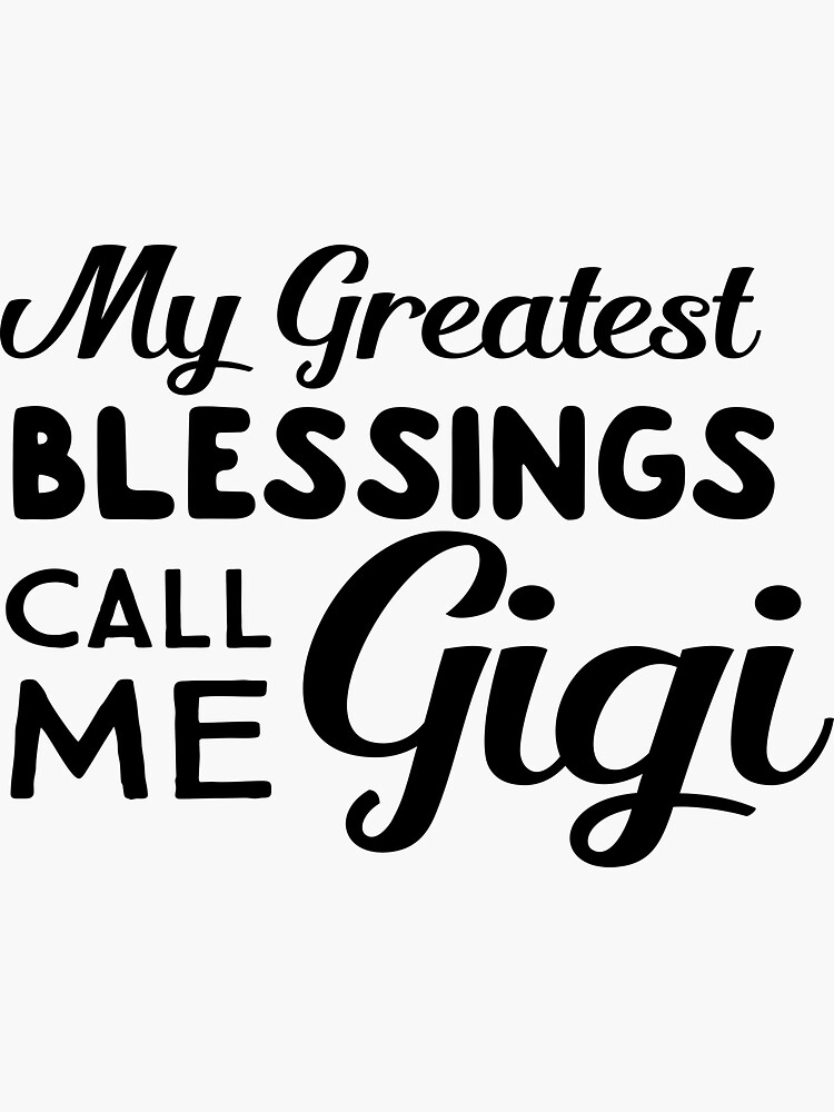 my greatest blessings call me gigi