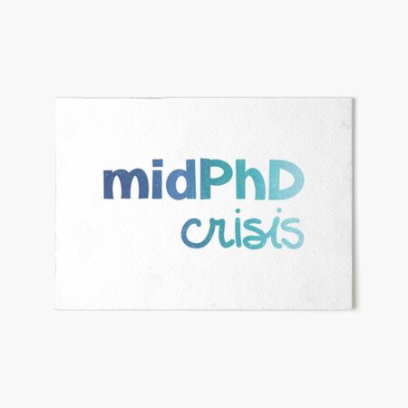 midPhD crisis Art Board Print