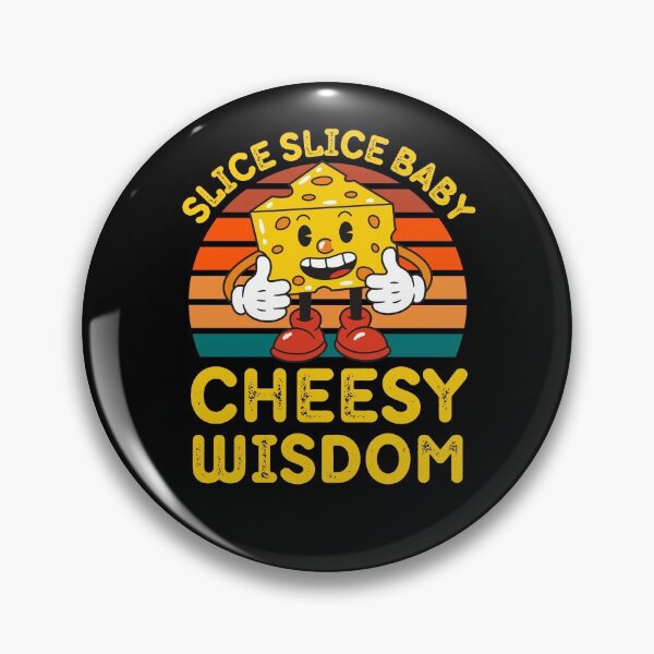 Item preview, Funny Slice Slice Baby Cheesy Wisdom for Cheese Lovers designed and sold by RGRamsey.