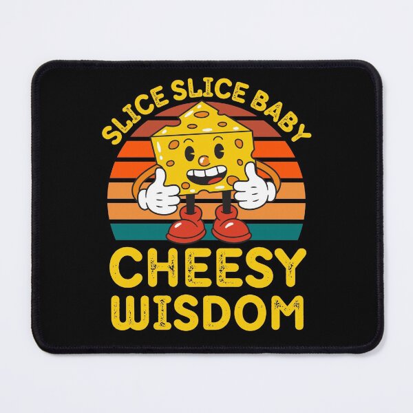 Item preview, Funny Slice Slice Baby Cheesy Wisdom for Cheese Lovers designed and sold by RGRamsey.