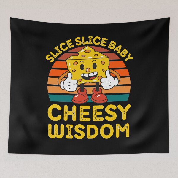 Item preview, Funny Slice Slice Baby Cheesy Wisdom for Cheese Lovers designed and sold by RGRamsey.