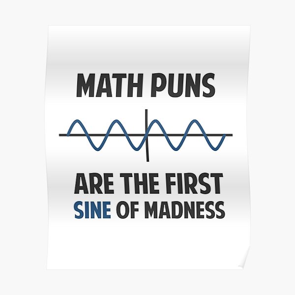 Math Puns First Sine of Madness Poster