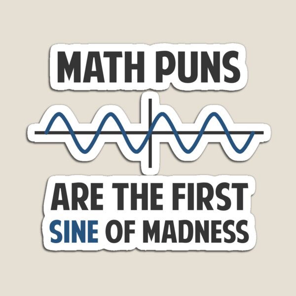 Math Puns First Sine of Madness Magnet by TheShirtYurt | Redbubble Math Puns First Sine of Madness Magnet by TheShirtYurt