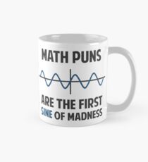Taza Math Puns First Sine of Madness