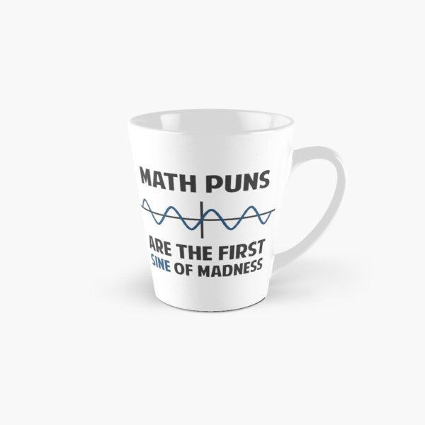 Math Puns First Sine of Madness Tall Mug
