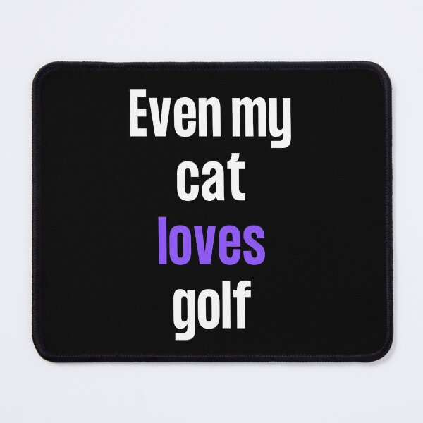 Item preview, Even my cat loves golf designed and sold by TheGreenGoat.