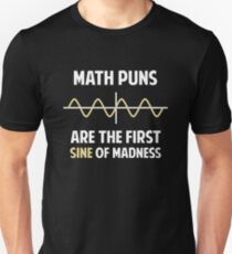 Math Puns First Sine of Madness Unisex T-Shirt