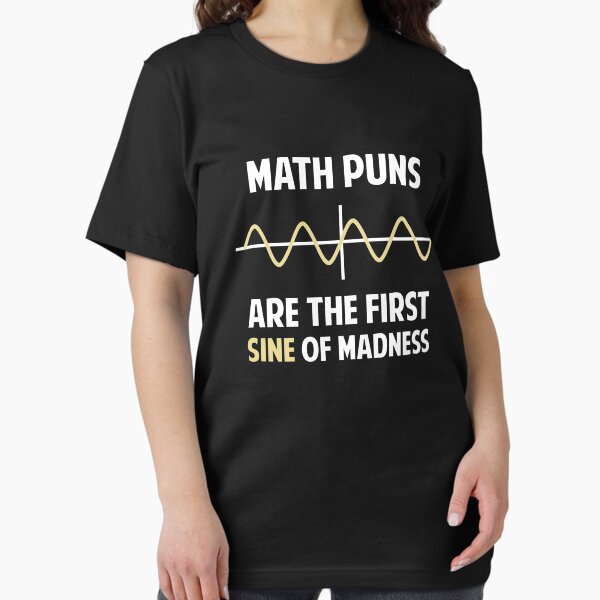 Item preview, Math Puns First Sine of Madness designed and sold by TheShirtYurt.