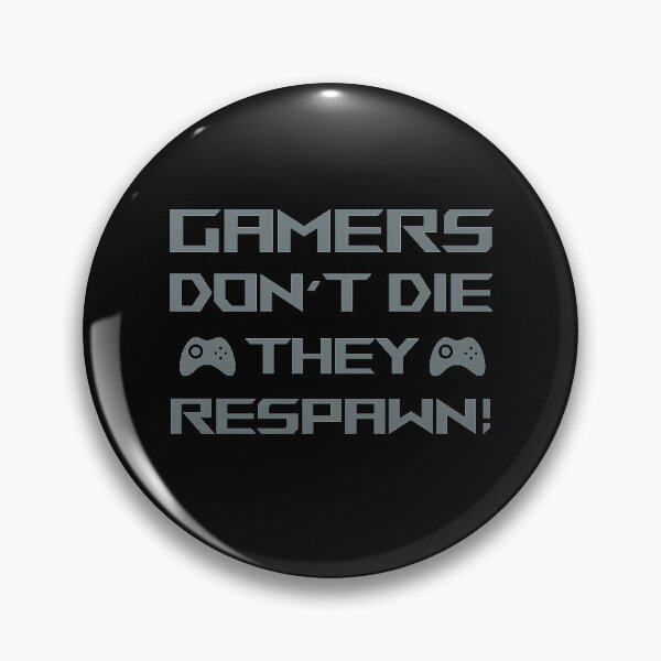 Item preview, Funny Gamers Dont Die They Respawn designed and sold by Wanc Designs.