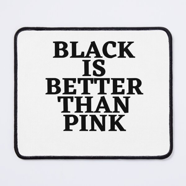 Item preview, Black is better than pink designed and sold by AryxonDesigns.