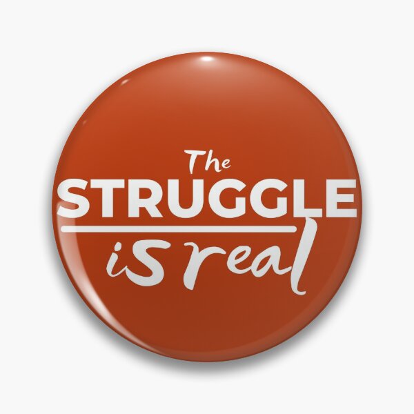 Item preview, The struggle is real designed and sold by outlaw70.