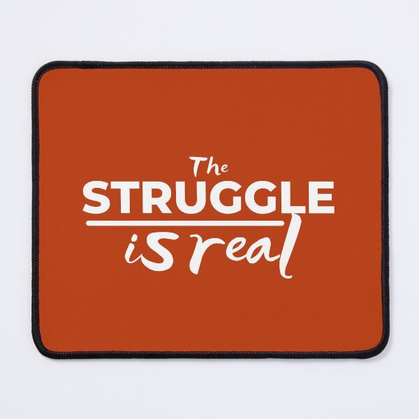 Item preview, The struggle is real designed and sold by outlaw70.