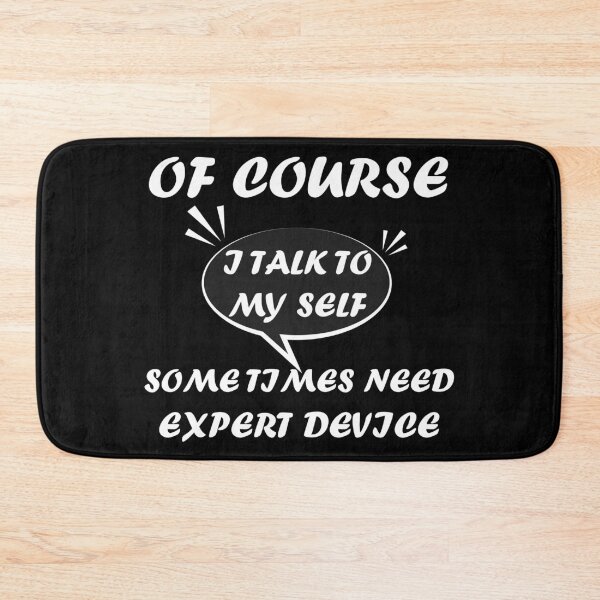 Item preview, Of Course I Talk To My Self Sometimes Need Expert Advice designed and sold by YARA TS.