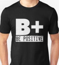 B+ Be Positive Unisex T-Shirt