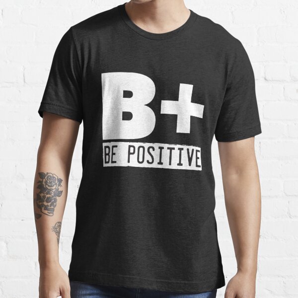 b positive t shirt