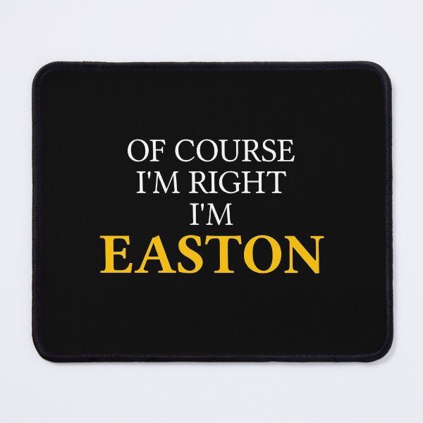 Item preview, Of course I'm right I'm Easton	 designed and sold by mugify.