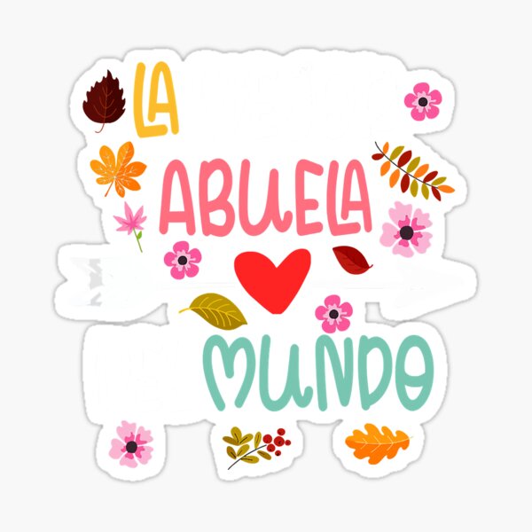 La Mejor Abuela Del Mundo Hispanic Grandma Mothers Day T Sticker For Sale By Anouphapshop 