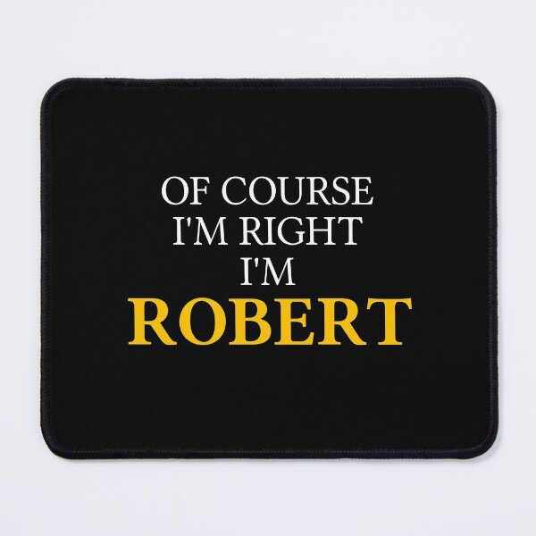 Item preview, Of course I'm right I'm Robert	 designed and sold by mugify.