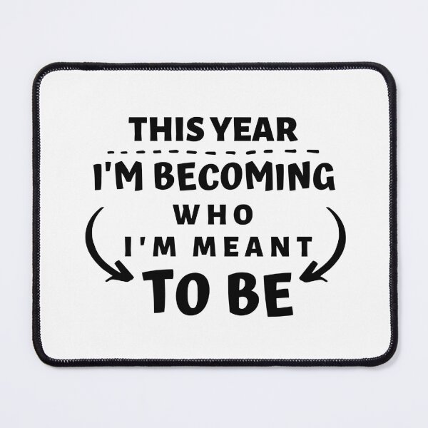 Item preview, THIS YEAR IM BECOMING WHO IM MEANT TO BE designed and sold by AlfaEcho.