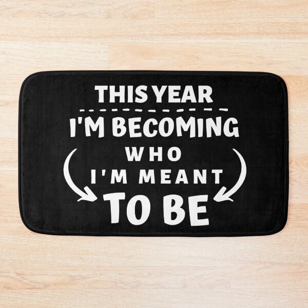 Item preview, THIS YEAR IM BECOMING WHO IM MEANT TO BE  designed and sold by AlfaEcho.