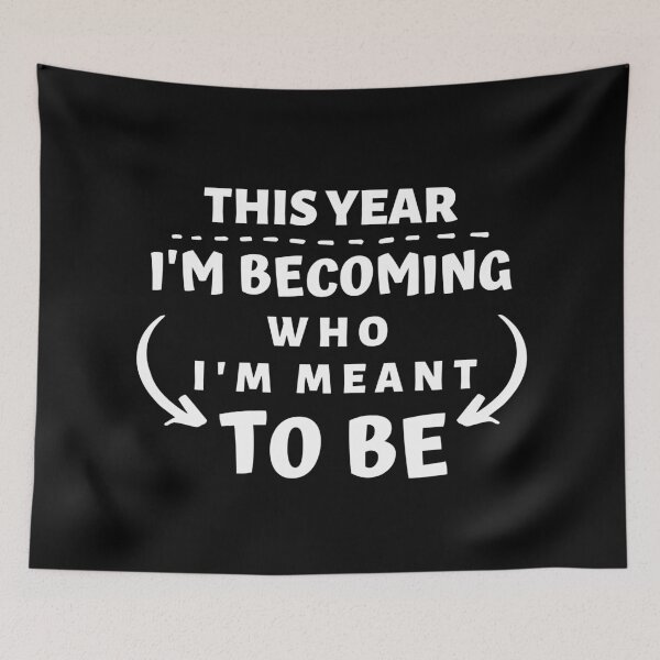 Item preview, THIS YEAR IM BECOMING WHO IM MEANT TO BE  designed and sold by AlfaEcho.