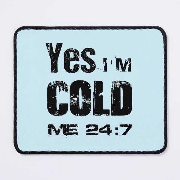 Item preview, Yes I_m Cold - Me 24 7 - funny always freezing designed and sold by ALAJOS-SHOP.