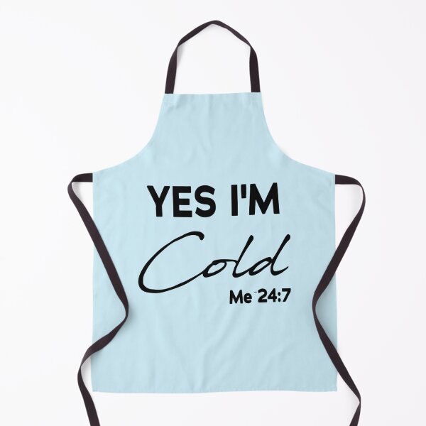 Item preview, Yes I_m Cold Me 24 7   designed and sold by ALAJOS-SHOP.