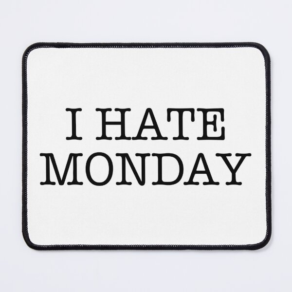 Item preview, I hate monday designed and sold by MachioCooran.